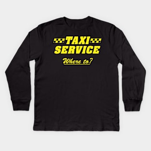 Taxi Service Where To? Kids Long Sleeve T-Shirt